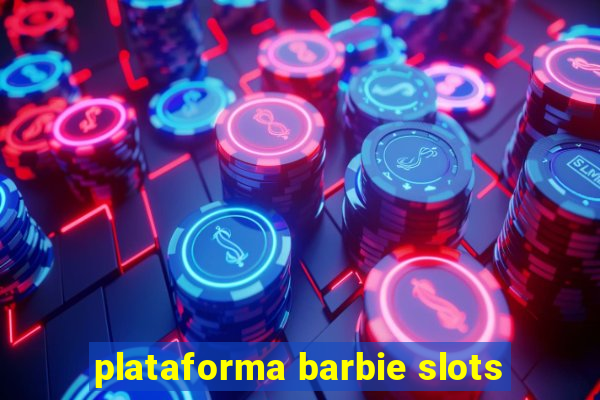 plataforma barbie slots